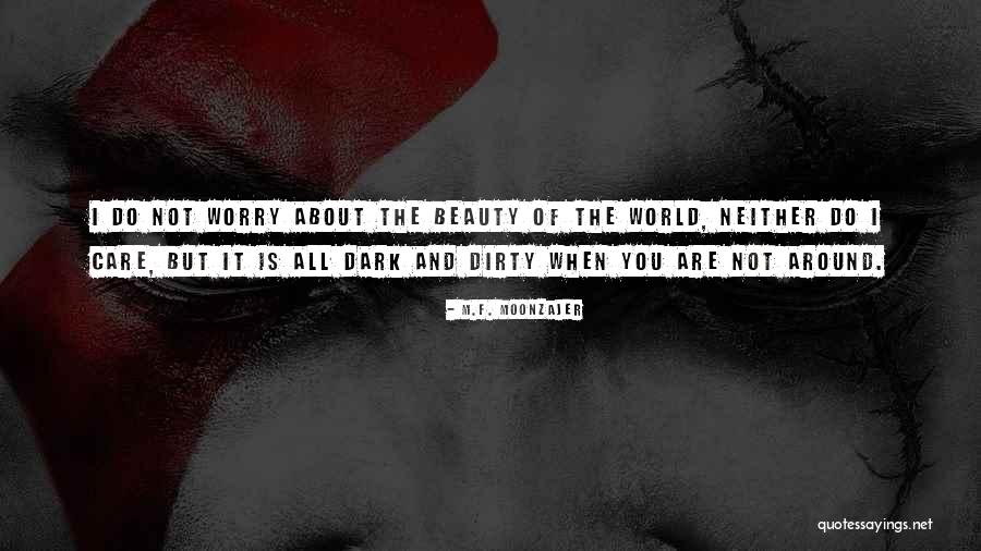 Darkness And Beauty Quotes By M.F. Moonzajer