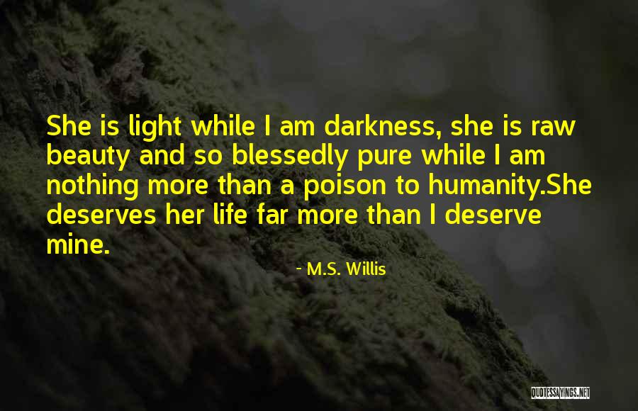 Darkness And Beauty Quotes By M.S. Willis