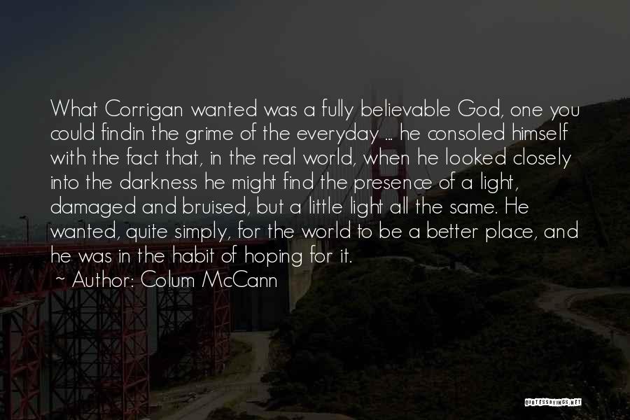 Darkness And God Quotes By Colum McCann