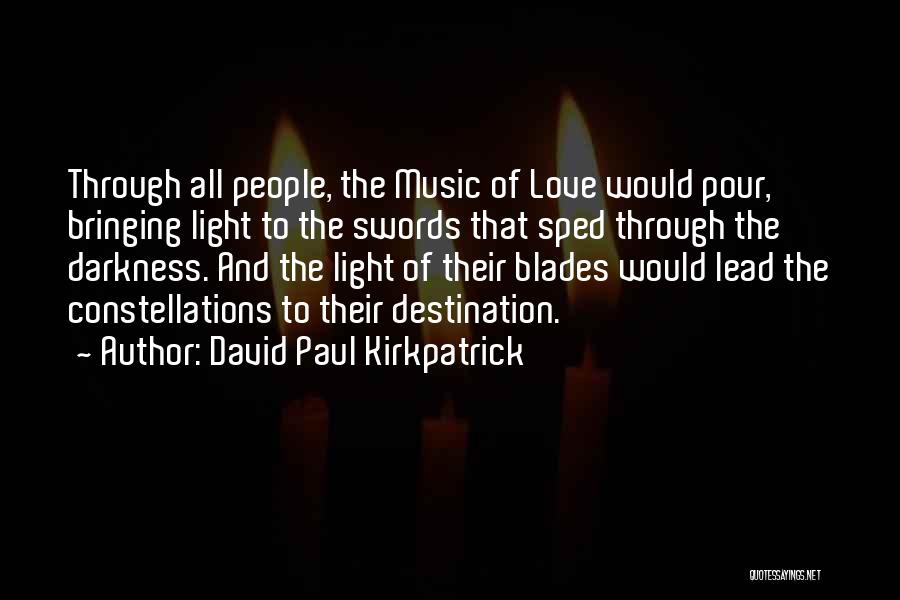 Darkness And Light Love Quotes By David Paul Kirkpatrick