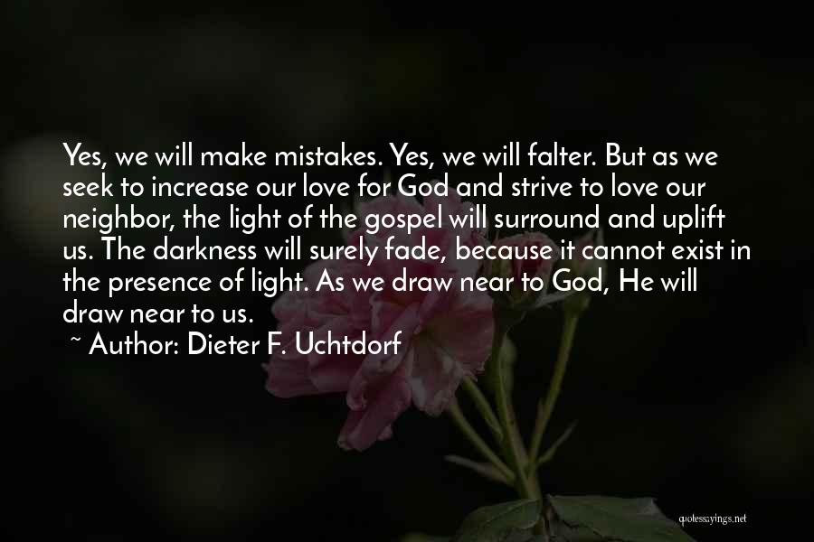 Darkness And Light Love Quotes By Dieter F. Uchtdorf
