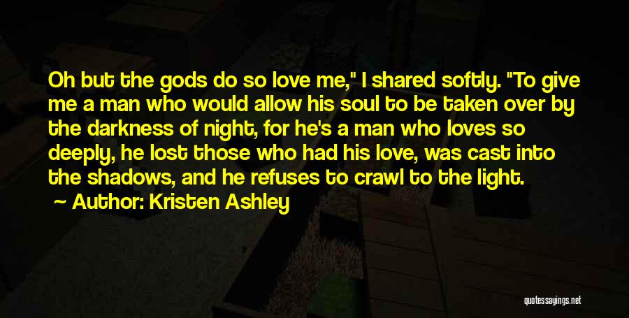 Darkness And Light Love Quotes By Kristen Ashley