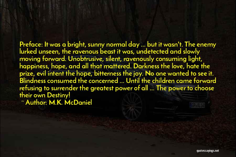 Darkness And Light Love Quotes By M.K. McDaniel