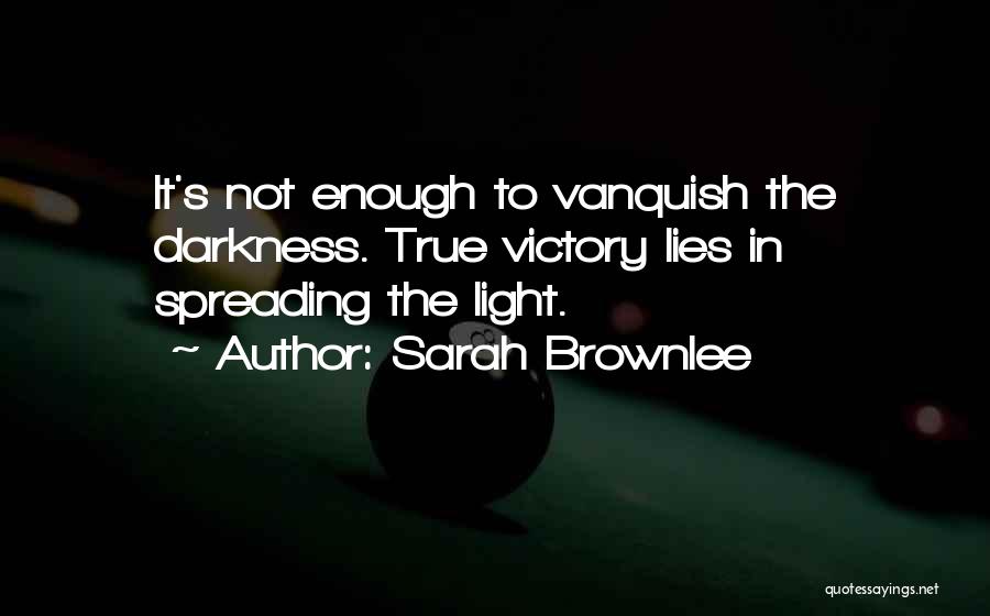 Darkness And Light Love Quotes By Sarah Brownlee
