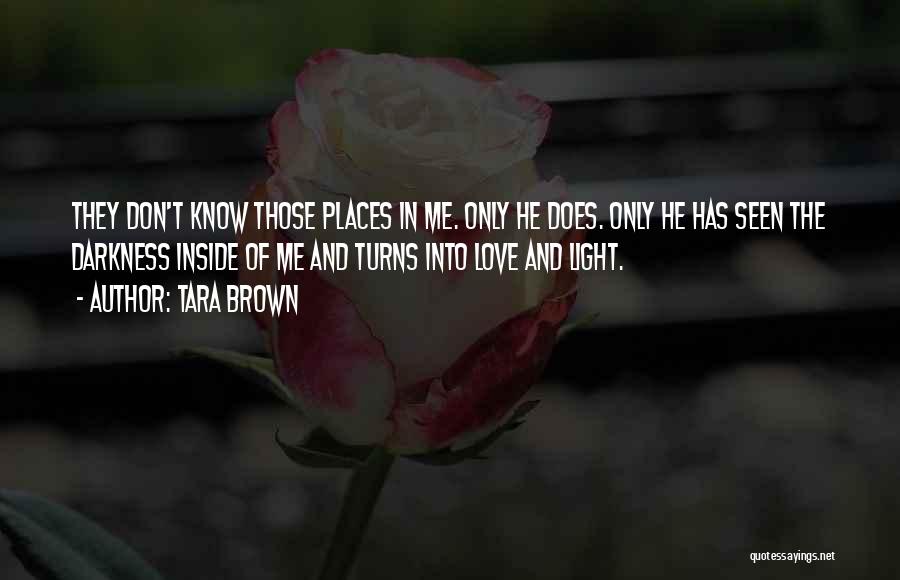 Darkness And Light Love Quotes By Tara Brown
