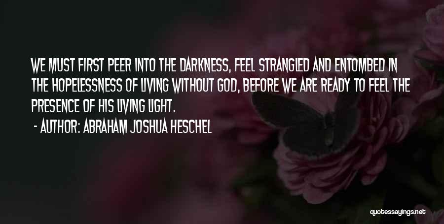 Darkness And Light Quotes By Abraham Joshua Heschel