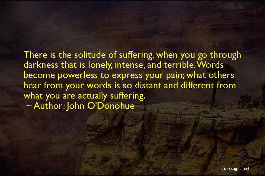 Darkness And Loneliness Quotes By John O'Donohue