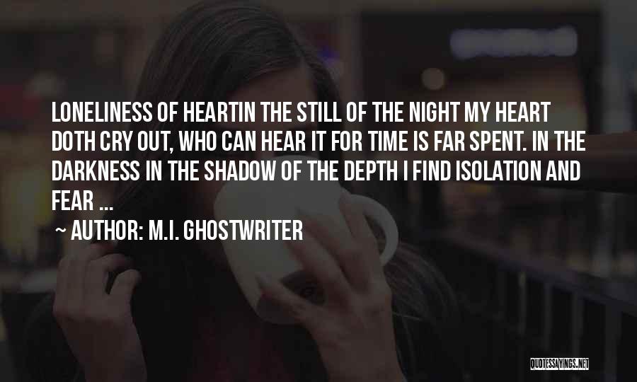Darkness And Loneliness Quotes By M.I. Ghostwriter