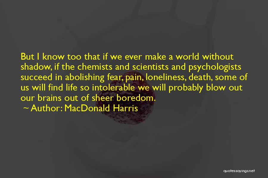 Darkness And Loneliness Quotes By MacDonald Harris