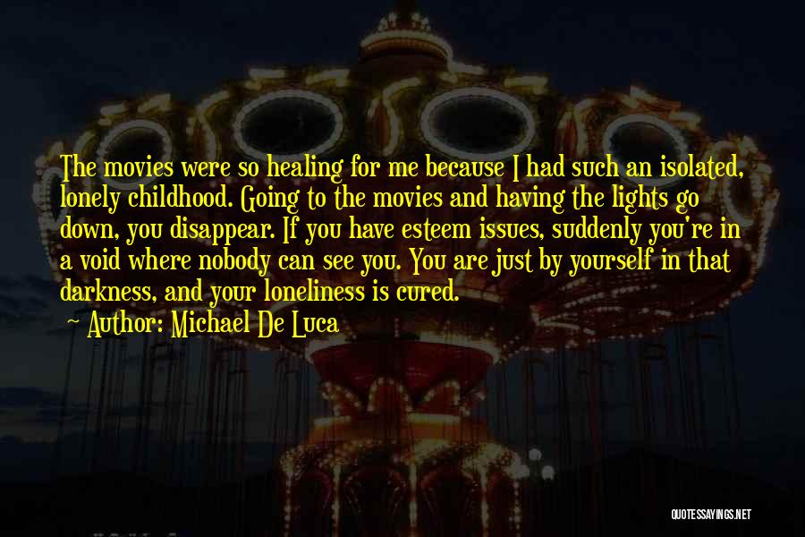 Darkness And Loneliness Quotes By Michael De Luca