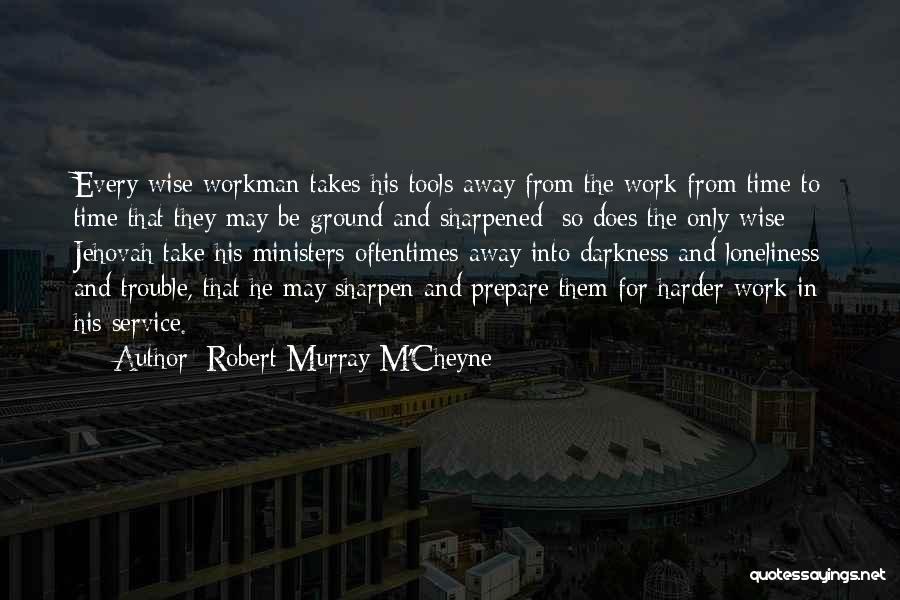 Darkness And Loneliness Quotes By Robert Murray M'Cheyne