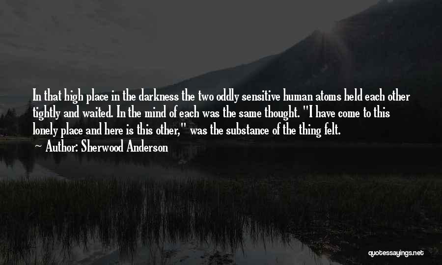 Darkness And Loneliness Quotes By Sherwood Anderson