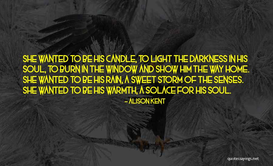 Darkness And Love Quotes By Alison Kent