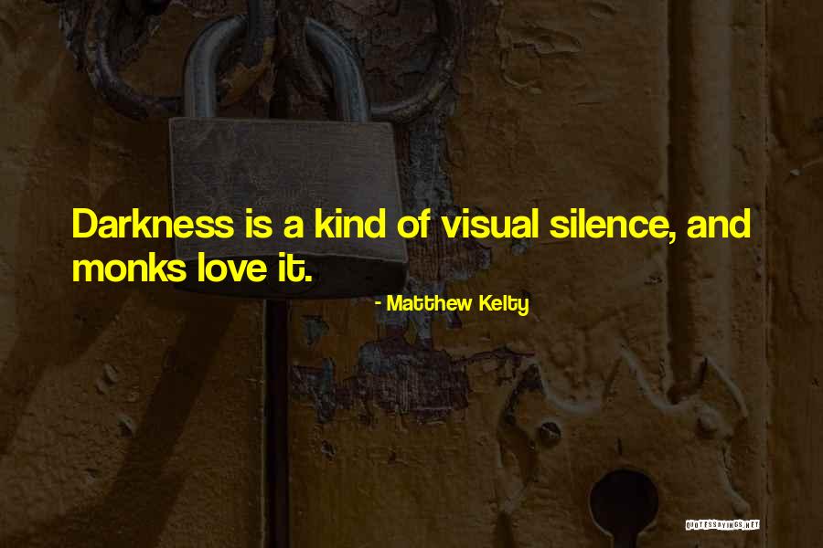 Darkness And Love Quotes By Matthew Kelty