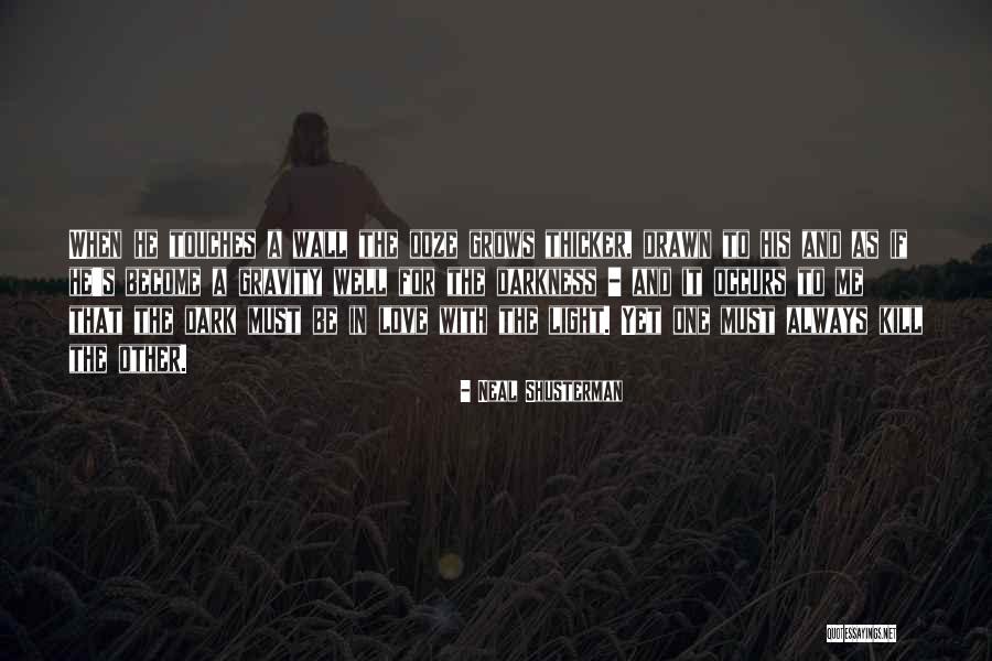 Darkness And Love Quotes By Neal Shusterman Darkness And Love Quotes By Neal Shusterman