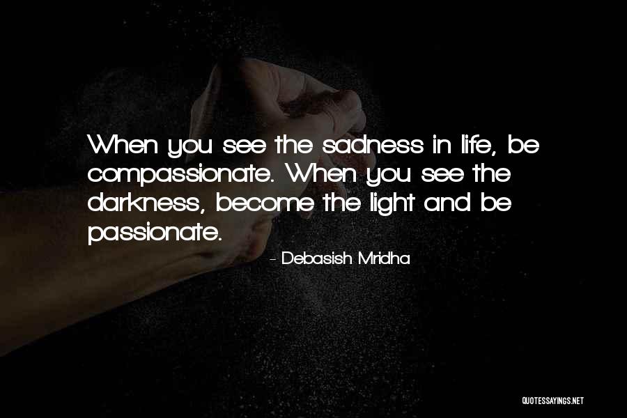 Darkness And Sadness Quotes By Debasish Mridha Darkness And Sadness Quotes By Debasish Mridha