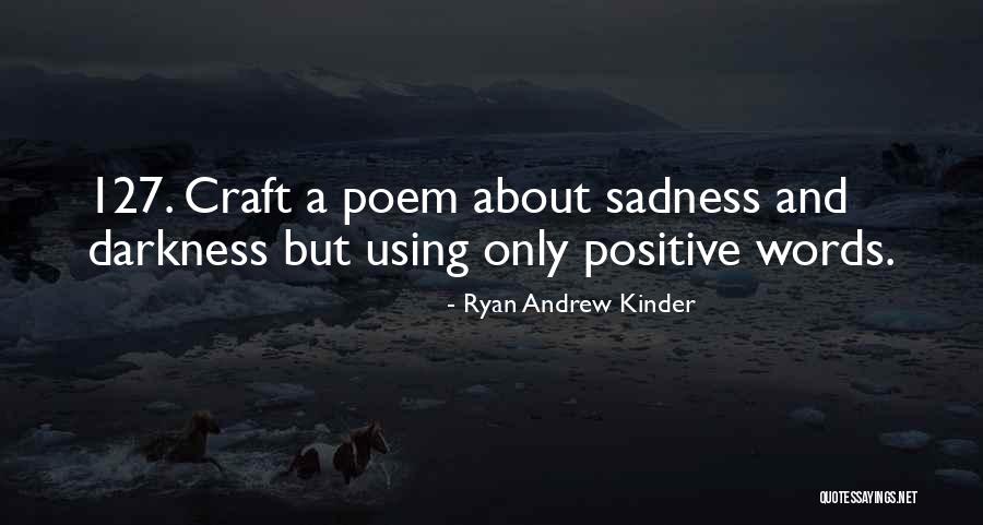 Darkness And Sadness Quotes By Ryan Andrew Kinder Darkness And Sadness Quotes By Ryan Andrew Kinder