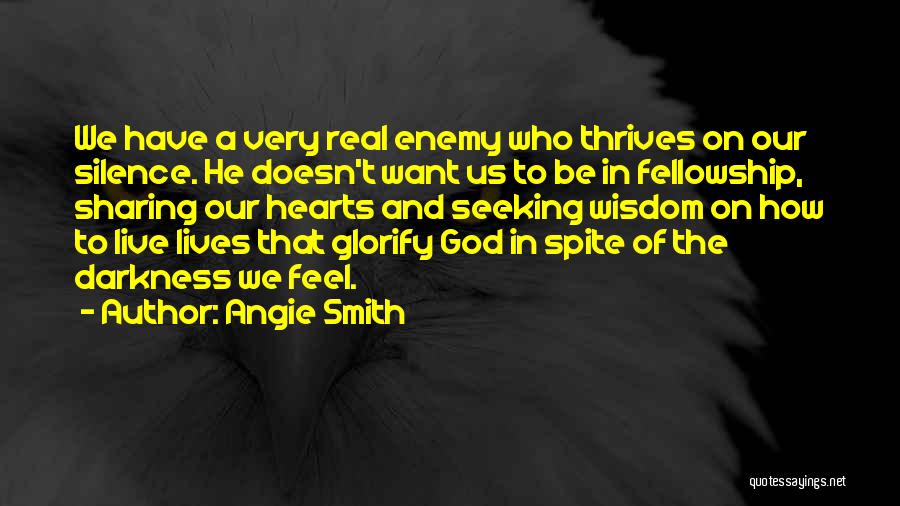 Darkness And Silence Quotes By Angie Smith