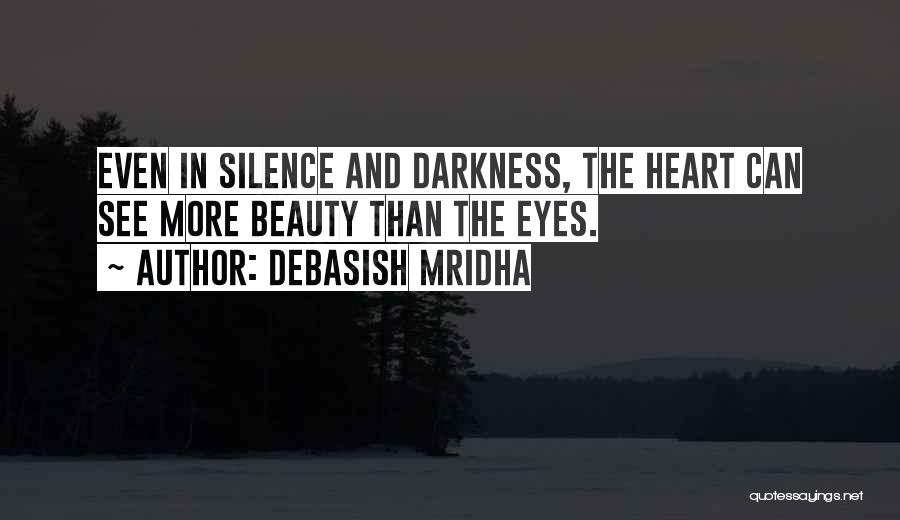 Darkness And Silence Quotes By Debasish Mridha