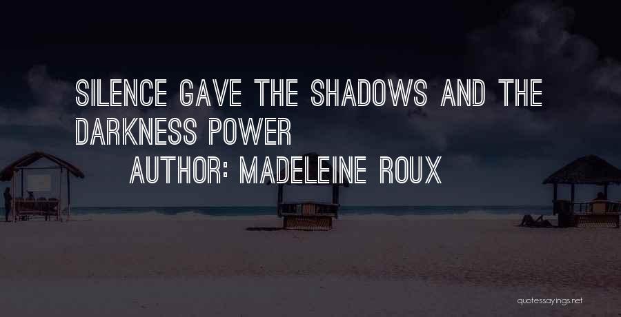 Darkness And Silence Quotes By Madeleine Roux
