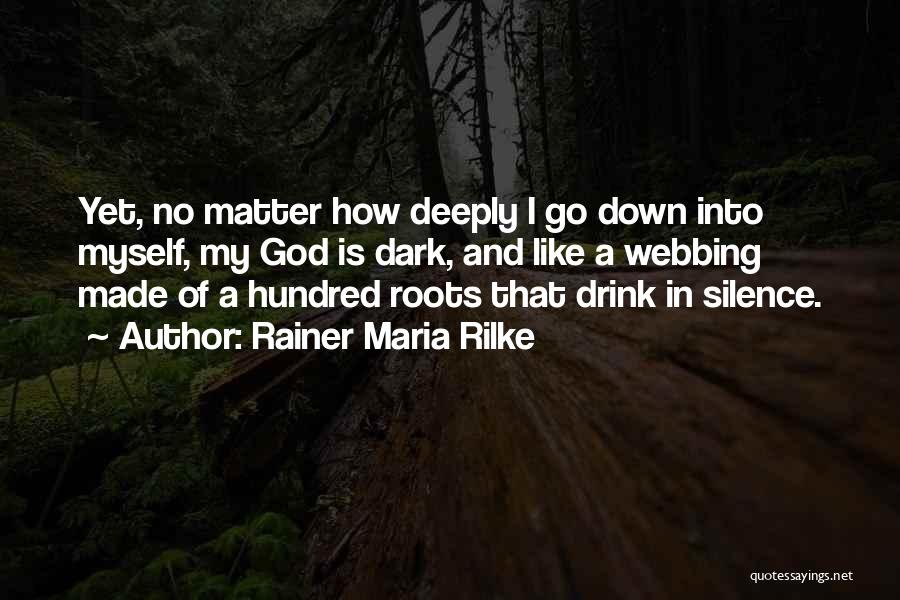 Darkness And Silence Quotes By Rainer Maria Rilke