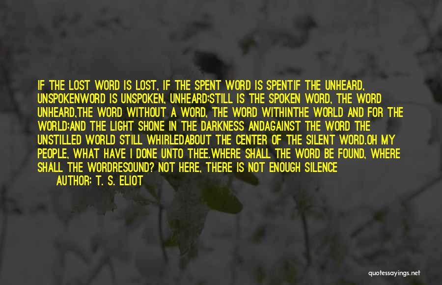 Darkness And Silence Quotes By T. S. Eliot