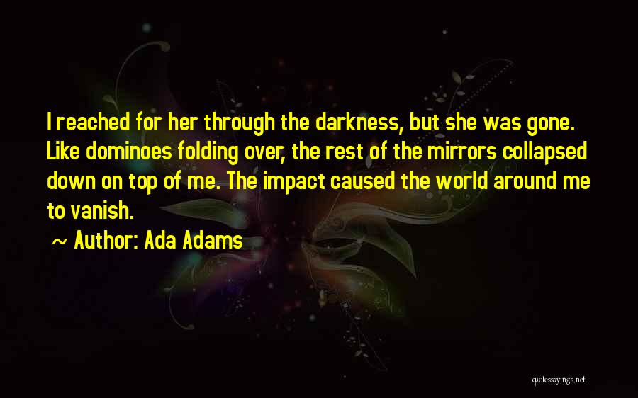 Darkness Around Me Quotes By Ada Adams