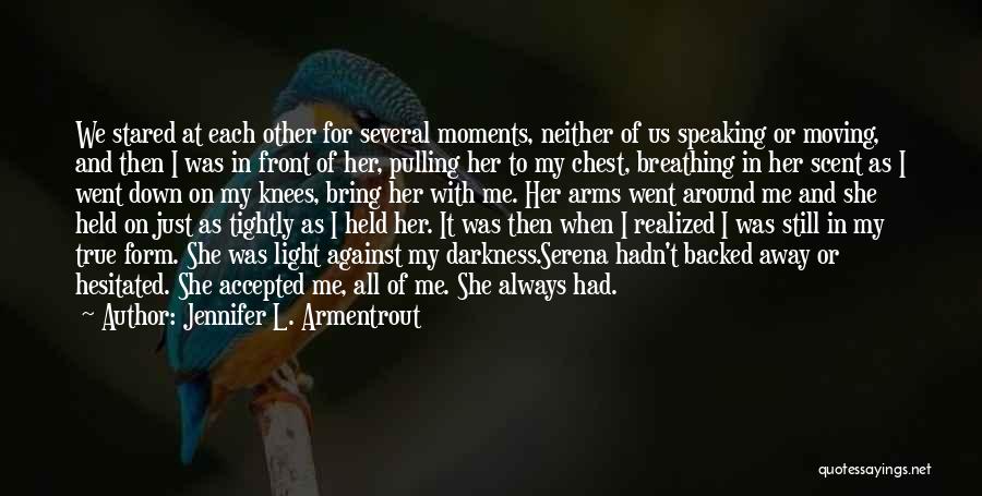 Darkness Around Me Quotes By Jennifer L. Armentrout