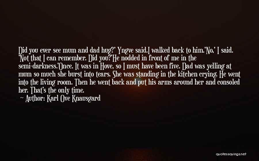 Darkness Around Me Quotes By Karl Ove Knausgard