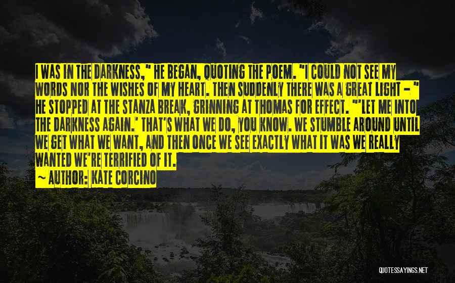 Darkness Around Me Quotes By Kate Corcino