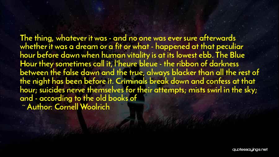 Darkness Before Dawn Quotes By Cornell Woolrich