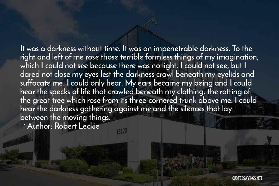 Darkness Before Dawn Quotes By Robert Leckie