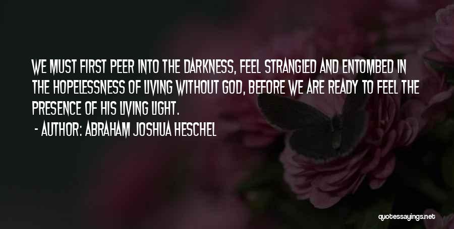 Darkness Before Light Quotes By Abraham Joshua Heschel