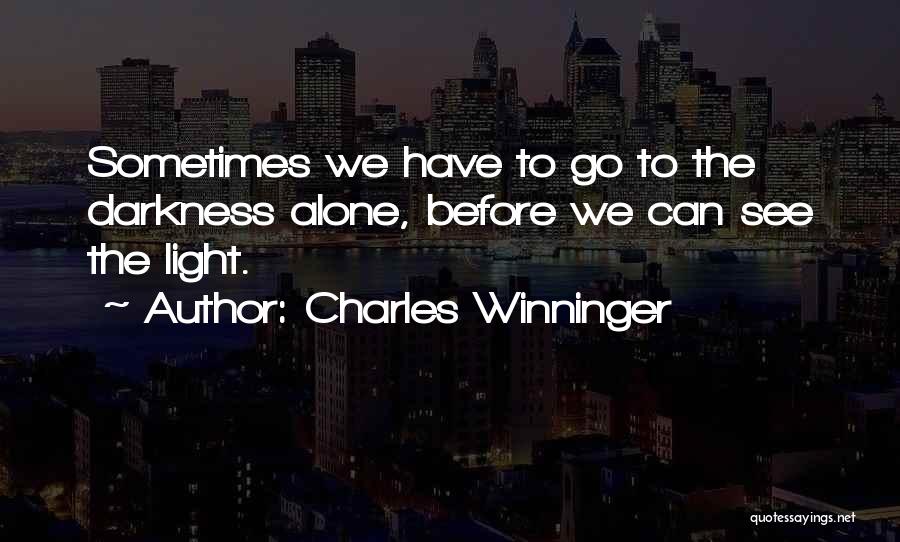 Darkness Before Light Quotes By Charles Winninger