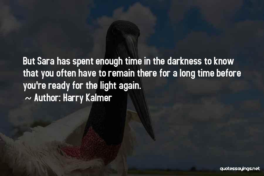 Darkness Before Light Quotes By Harry Kalmer