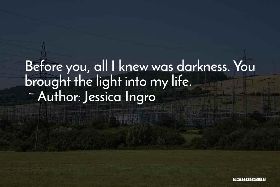 Darkness Before Light Quotes By Jessica Ingro