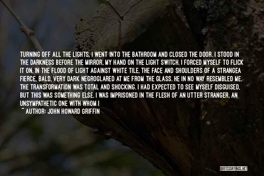 Darkness Before Light Quotes By John Howard Griffin