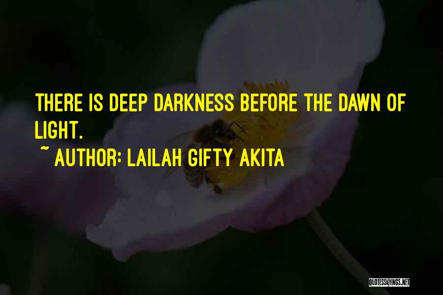 Darkness Before Light Quotes By Lailah Gifty Akita