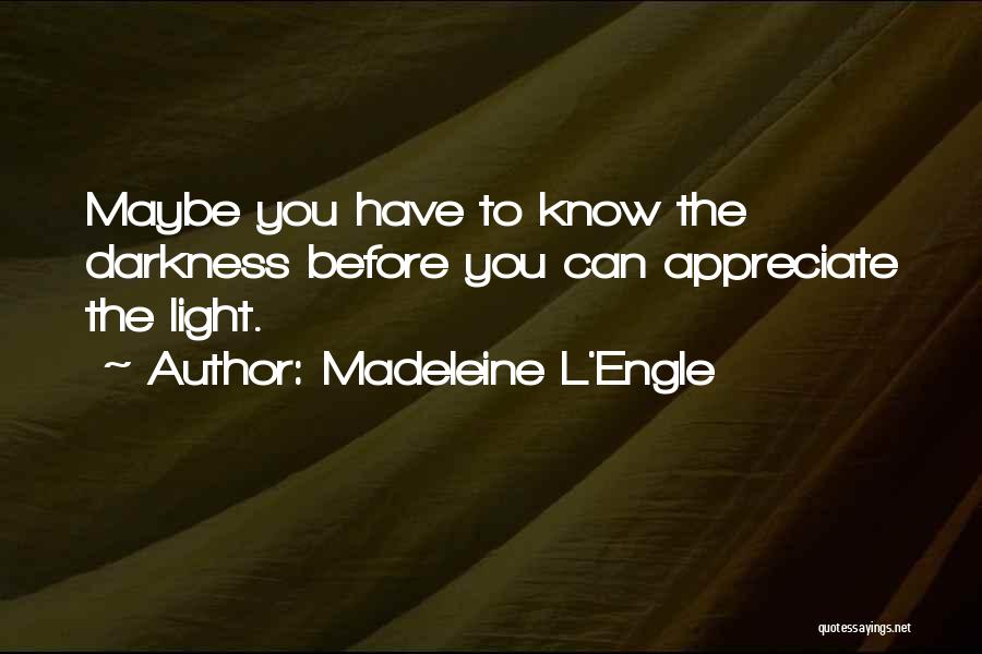 Darkness Before Light Quotes By Madeleine L'Engle