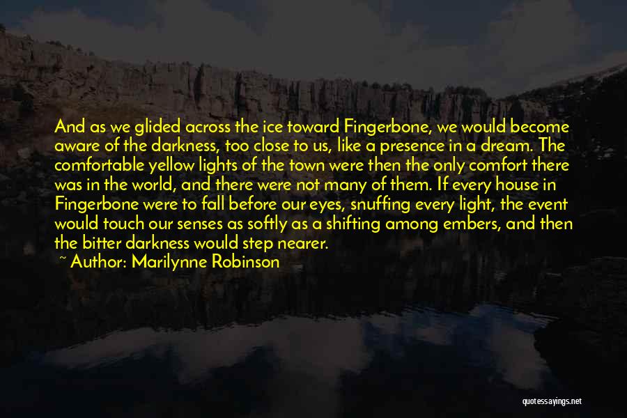 Darkness Before Light Quotes By Marilynne Robinson
