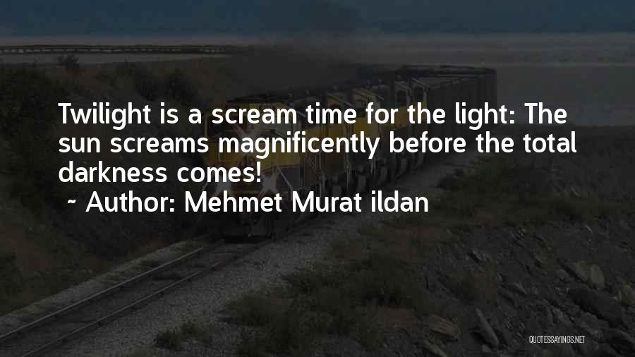 Darkness Before Light Quotes By Mehmet Murat Ildan