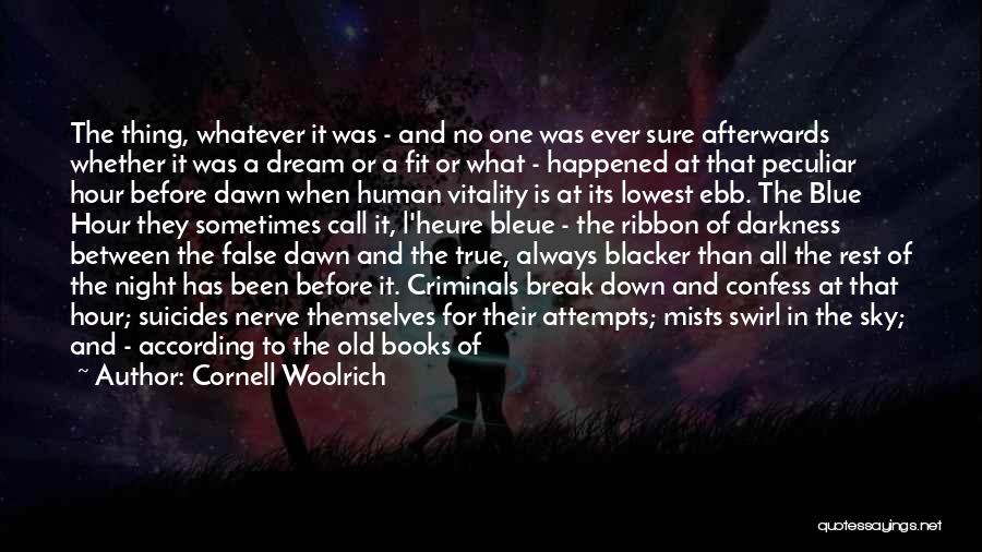 Darkness Before The Dawn Quotes By Cornell Woolrich