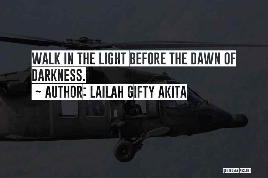 Darkness Before The Dawn Quotes By Lailah Gifty Akita