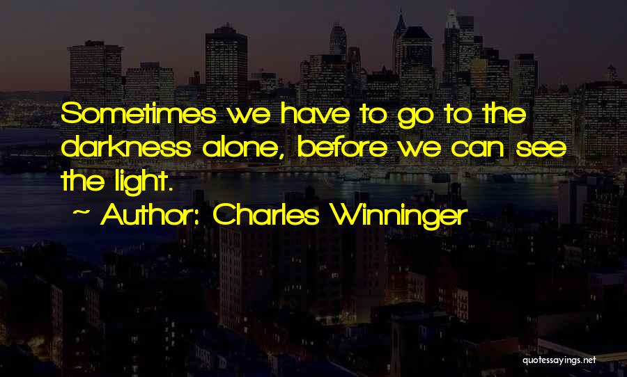 Darkness Before The Light Quotes By Charles Winninger