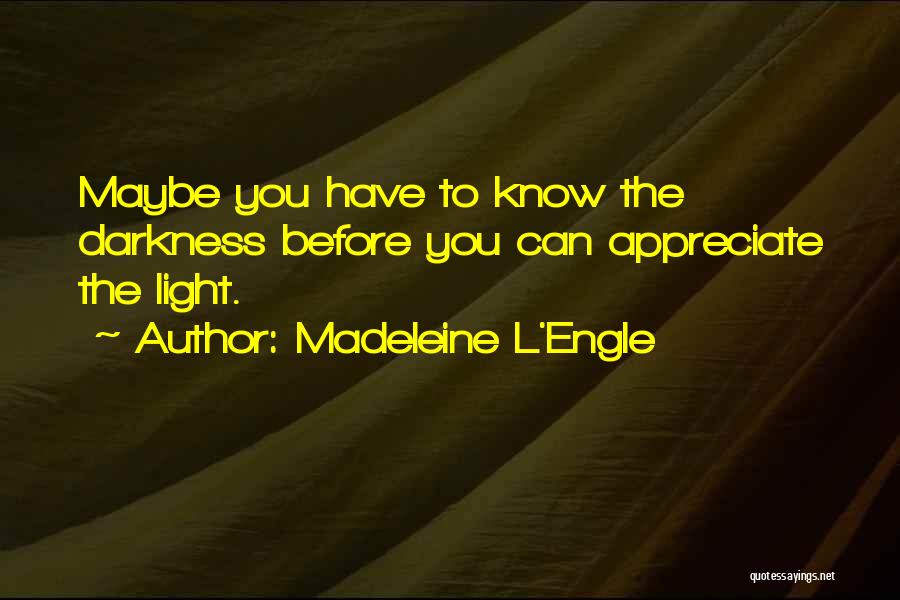 Darkness Before The Light Quotes By Madeleine L'Engle