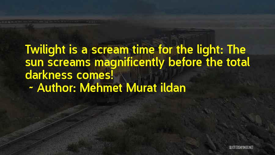 Darkness Before The Light Quotes By Mehmet Murat Ildan