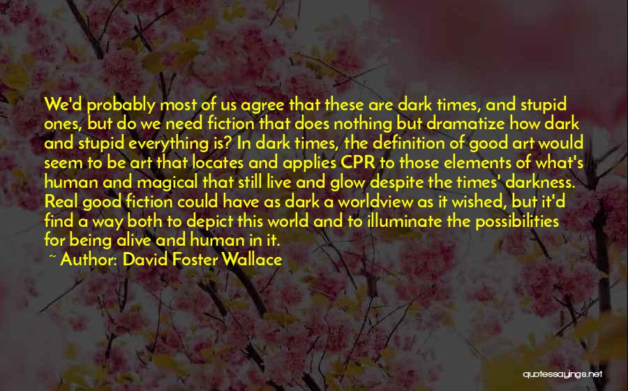 Darkness Being Good Quotes By David Foster Wallace