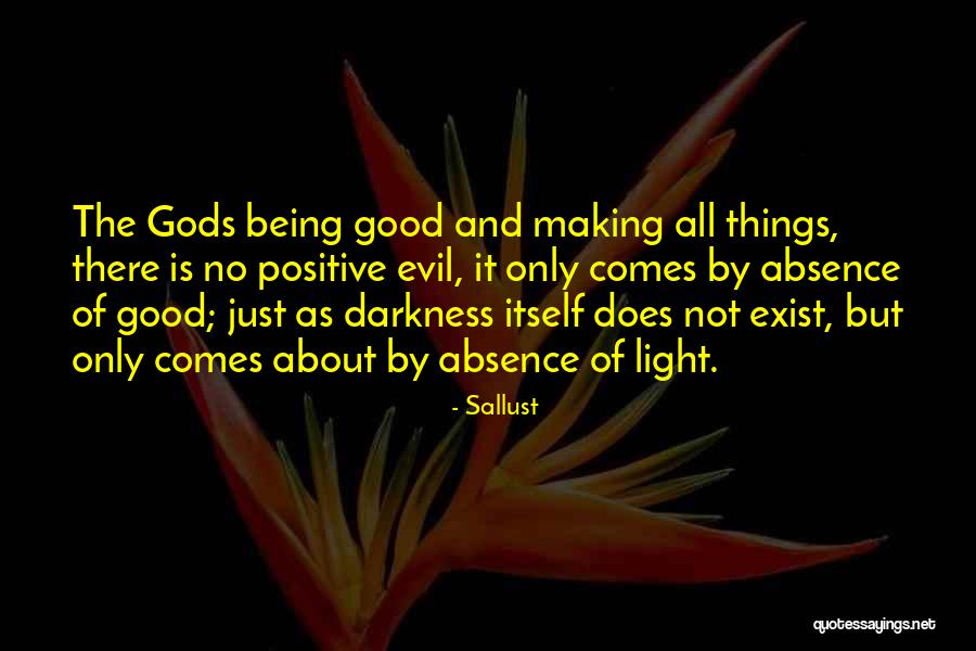 Darkness Being Good Quotes By Sallust