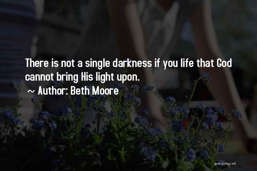 Darkness Cannot Quotes By Beth Moore