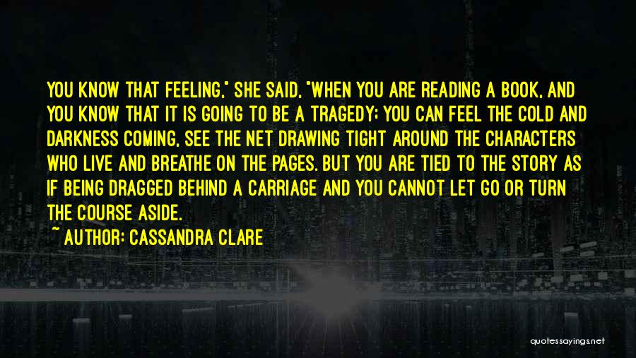 Darkness Cannot Quotes By Cassandra Clare